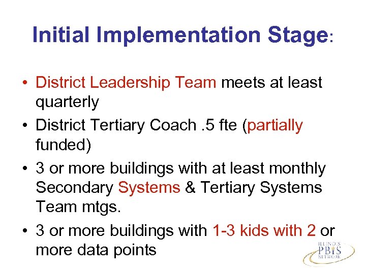 Initial Implementation Stage: • District Leadership Team meets at least quarterly • District Tertiary