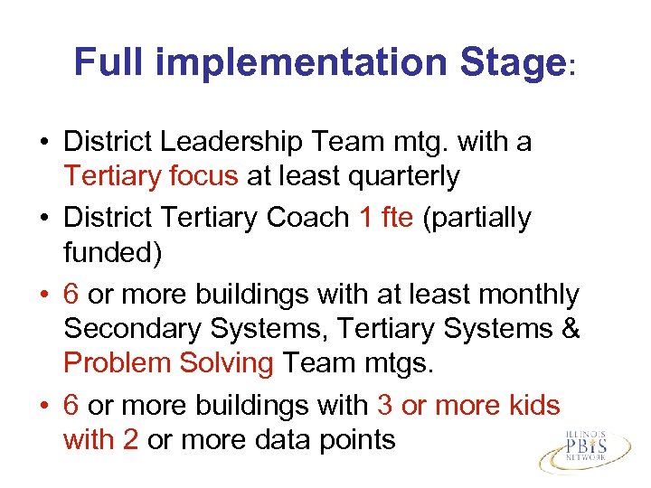 Full implementation Stage: • District Leadership Team mtg. with a Tertiary focus at least