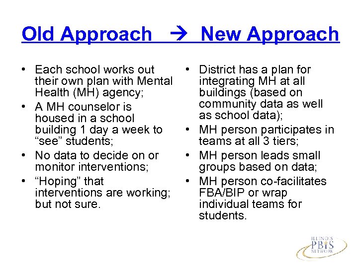 Old Approach New Approach • Each school works out their own plan with Mental