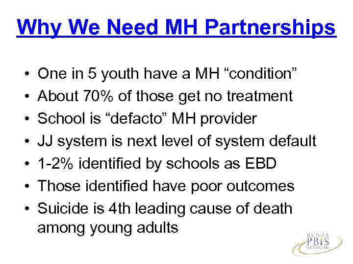 Why We Need MH Partnerships • • One in 5 youth have a MH