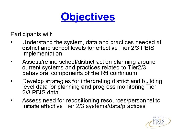 Objectives Participants will: • Understand the system, data and practices needed at district and