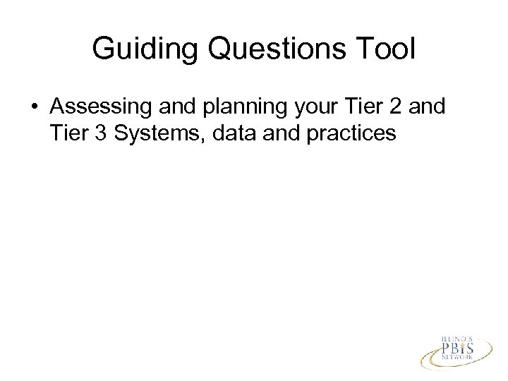 Guiding Questions Tool • Assessing and planning your Tier 2 and Tier 3 Systems,