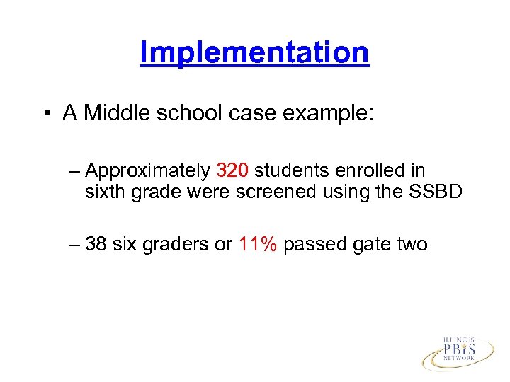Implementation • A Middle school case example: – Approximately 320 students enrolled in sixth