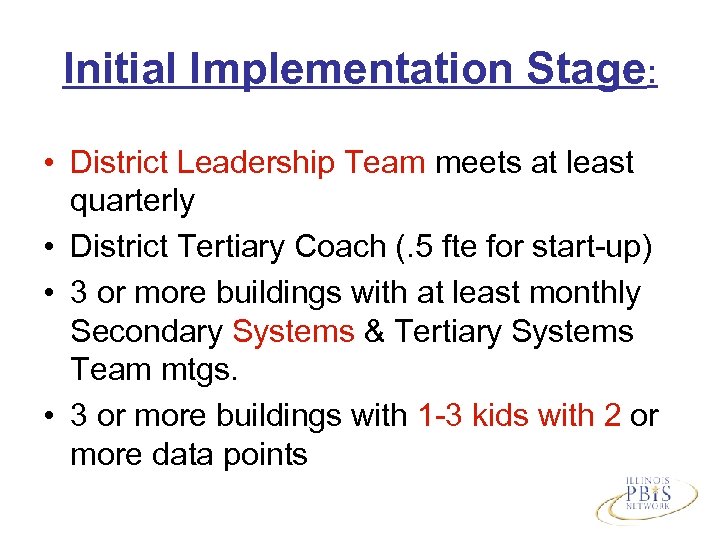 Initial Implementation Stage: • District Leadership Team meets at least quarterly • District Tertiary