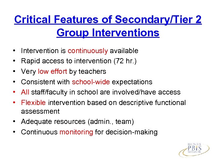 Critical Features of Secondary/Tier 2 Group Interventions • • • Intervention is continuously available