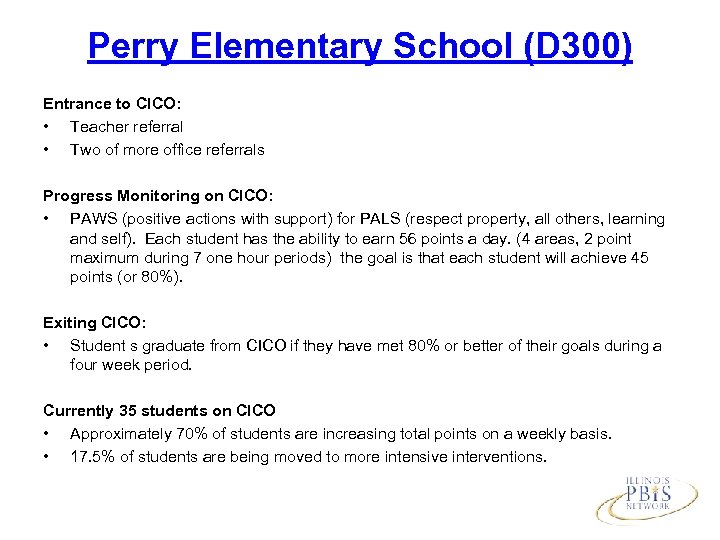 Perry Elementary School (D 300) Entrance to CICO: • Teacher referral • Two of