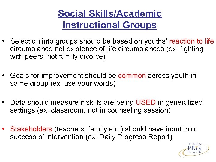 Social Skills/Academic Instructional Groups • Selection into groups should be based on youths’ reaction