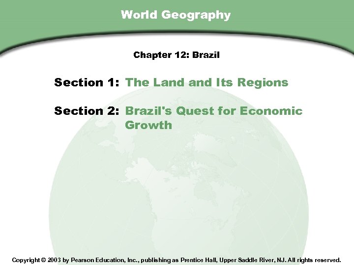 Chapter 12 , Section World Geography Chapter 12: Brazil Section 1: The Land Its