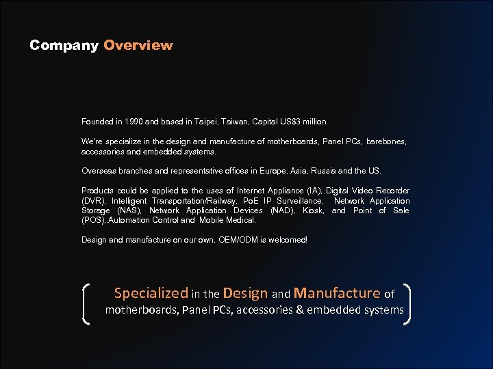 Company Overview Founded in 1990 and based in Taipei, Taiwan, Capital US$3 million. We’re