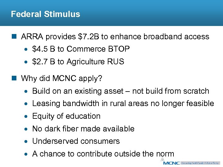 Federal Stimulus n ARRA provides $7. 2 B to enhance broadband access · $4.