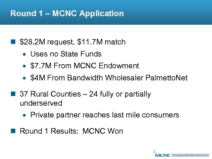 Round 1 – MCNC Application n $28. 2 M request, $11. 7 M match