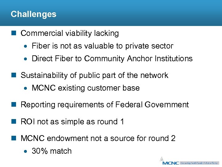 Challenges n Commercial viability lacking · Fiber is not as valuable to private sector