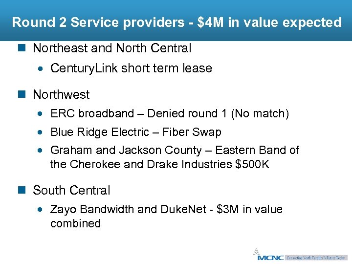 Round 2 Service providers - $4 M in value expected n Northeast and North