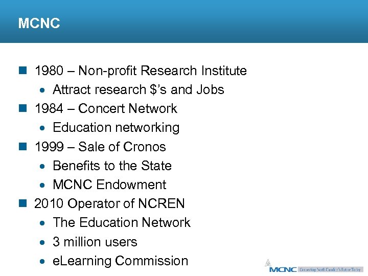 MCNC n 1980 – Non-profit Research Institute · Attract research $’s and Jobs n
