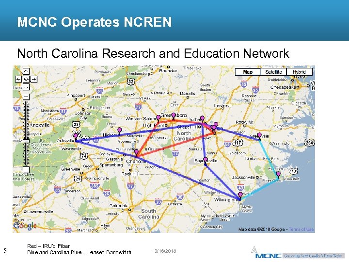 MCNC Operates NCREN North Carolina Research and Education Network 5 Red – IRU’d Fiber