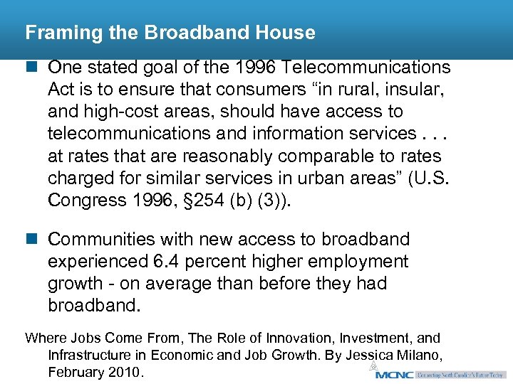 Framing the Broadband House n One stated goal of the 1996 Telecommunications Act is