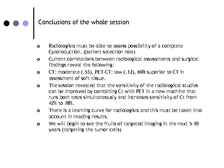 Conclusions of the whole session ¢ ¢ ¢ Radiologists must be able to assess