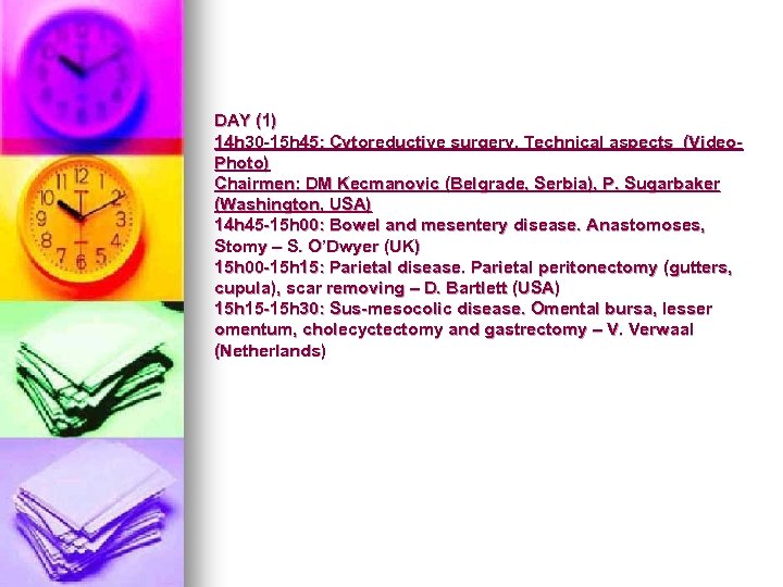 DAY (1) 14 h 30 -15 h 45: Cytoreductive surgery. Technical aspects (Video. Photo)