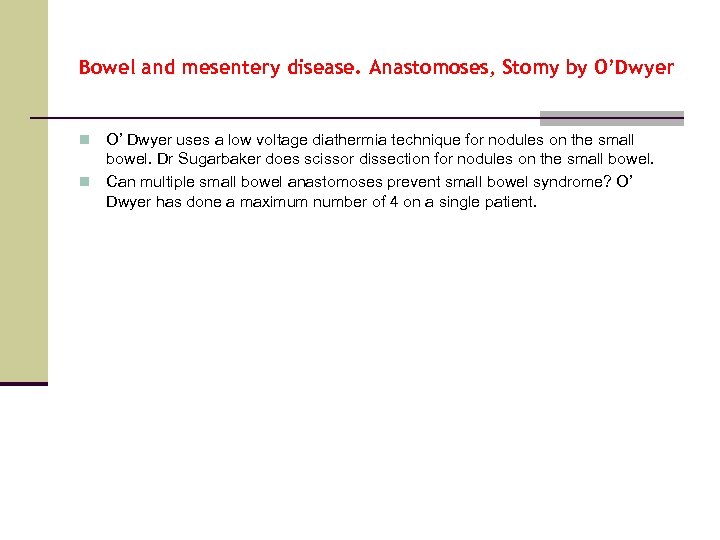 Bowel and mesentery disease. Anastomoses, Stomy by O’Dwyer O’ Dwyer uses a low voltage