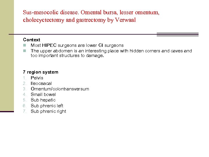 Sus-mesocolic disease. Omental bursa, lesser omentum, cholecyctectomy and gastrectomy by Verwaal Context n Most