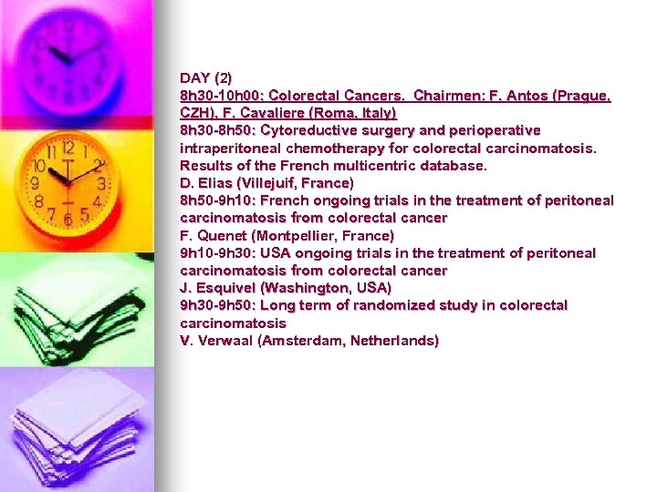 DAY (2) 8 h 30 -10 h 00: Colorectal Cancers. Chairmen: F. Antos (Prague,