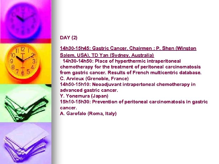 DAY (2) 14 h 30 -15 h 45: Gastric Cancer. Chairmen : P. Shen