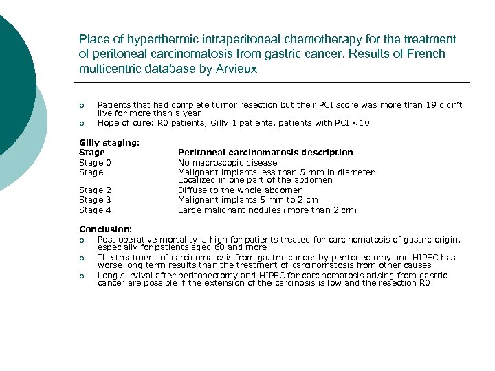 Place of hyperthermic intraperitoneal chemotherapy for the treatment of peritoneal carcinomatosis from gastric cancer.