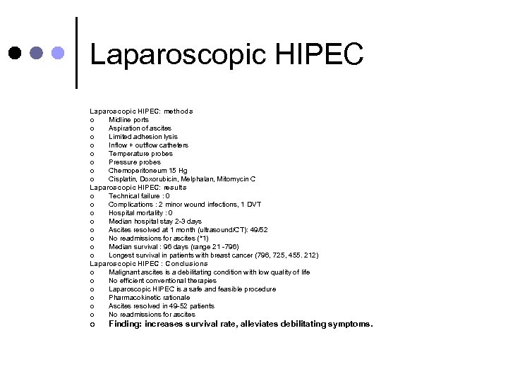 Laparoscopic HIPEC: methods ¢ Midline ports ¢ Aspiration of ascites ¢ Limited adhesion lysis