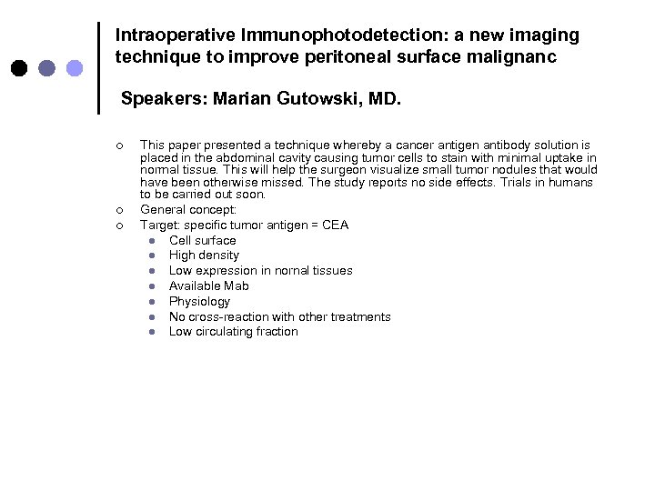 Intraoperative Immunophotodetection: a new imaging technique to improve peritoneal surface malignanc Speakers: Marian Gutowski,
