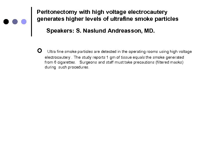 Peritonectomy with high voltage electrocautery generates higher levels of ultrafine smoke particles Speakers: S.