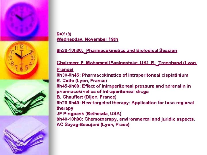 DAY (3) Wednesday, November 19 th 8 h 30 -10 h 30: Pharmacokinetics and