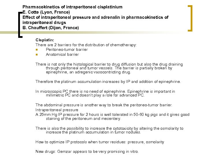 Pharmacokinetics of intraperitoneal cisplatinium E. Cotte (Lyon, France) Effect of intraperitoneal pressure and adrenalin