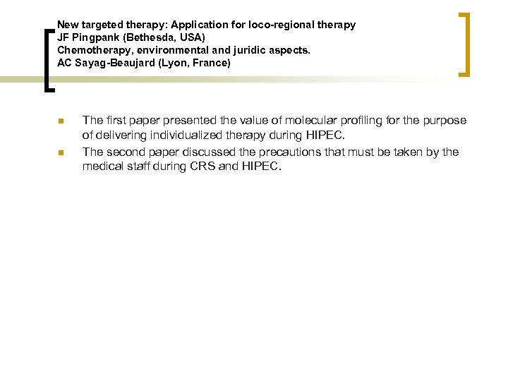 New targeted therapy: Application for loco-regional therapy JF Pingpank (Bethesda, USA) Chemotherapy, environmental and