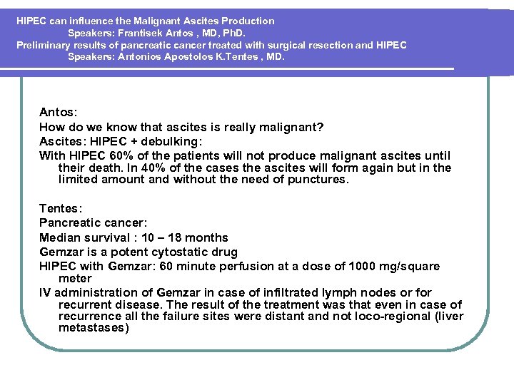 HIPEC can influence the Malignant Ascites Production Speakers: Frantisek Antos , MD, Ph. D.