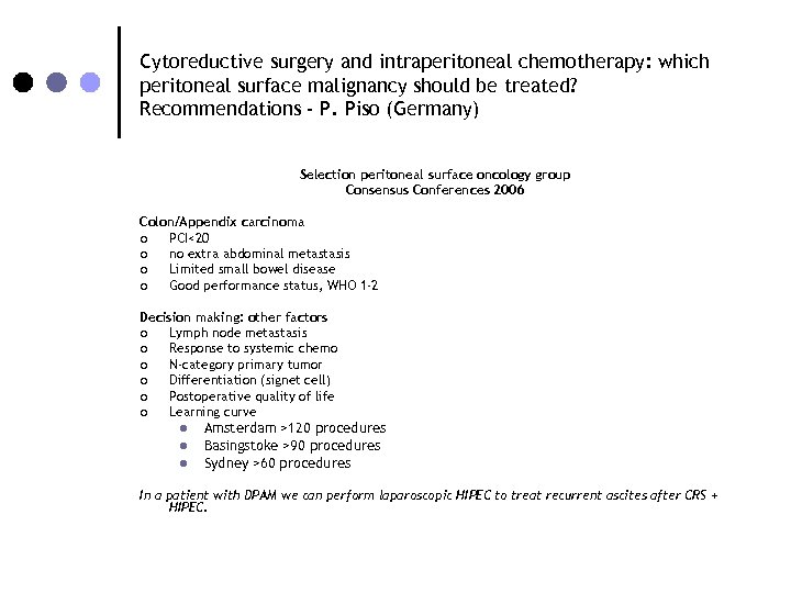 Cytoreductive surgery and intraperitoneal chemotherapy: which peritoneal surface malignancy should be treated? Recommendations -
