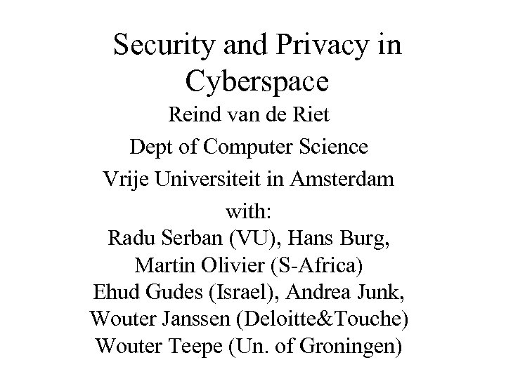 Security and Privacy in Cyberspace Reind van de Riet Dept of Computer Science Vrije