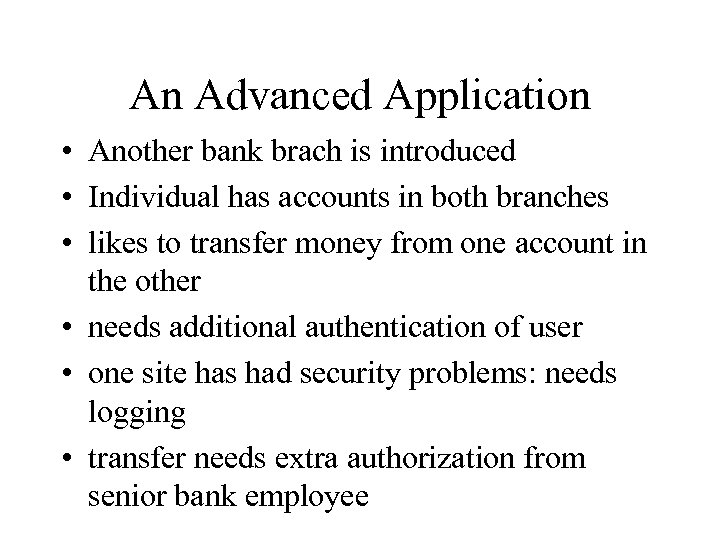 An Advanced Application • Another bank brach is introduced • Individual has accounts in