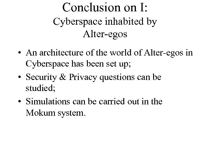 Conclusion on I: Cyberspace inhabited by Alter-egos • An architecture of the world of