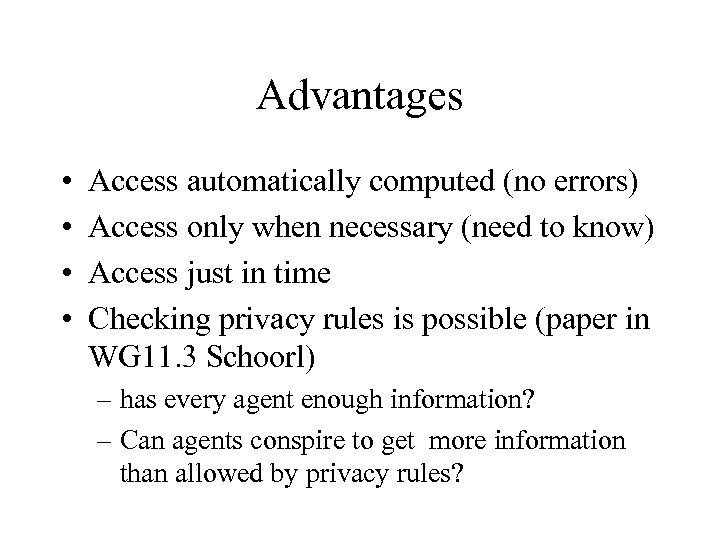 Advantages • • Access automatically computed (no errors) Access only when necessary (need to