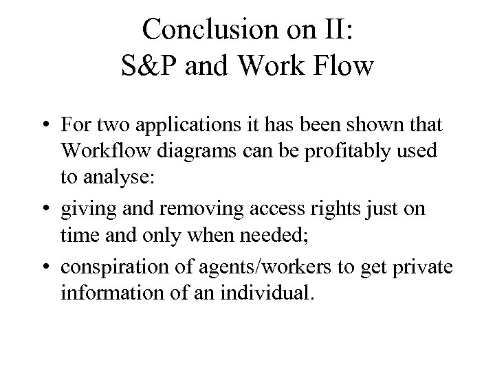 Conclusion on II: S&P and Work Flow • For two applications it has been