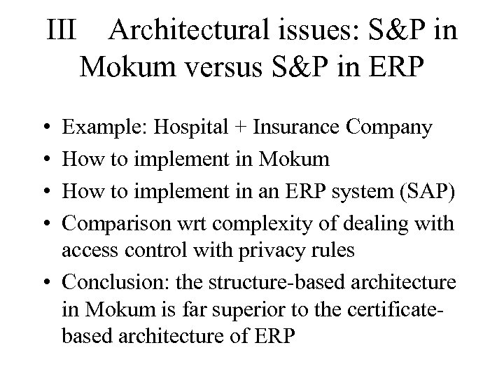 III • • Architectural issues: S&P in Mokum versus S&P in ERP Example: Hospital