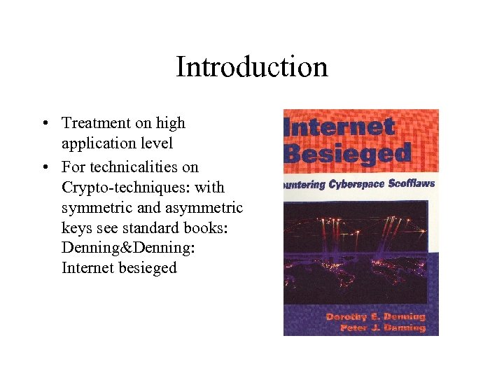 Introduction • Treatment on high application level • For technicalities on Crypto-techniques: with symmetric