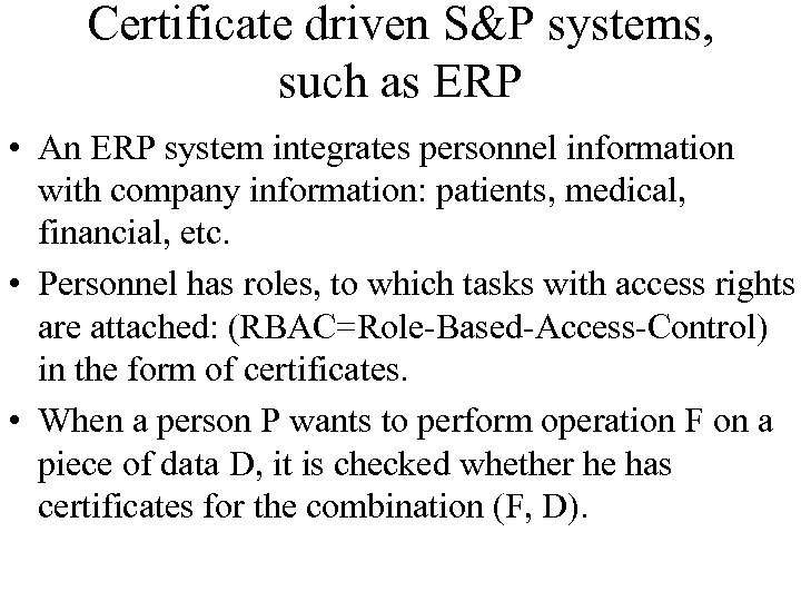 Certificate driven S&P systems, such as ERP • An ERP system integrates personnel information