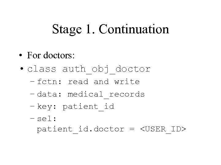 Stage 1. Continuation • For doctors: • class auth_obj_doctor – fctn: read and write