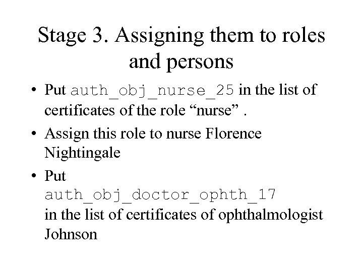 Stage 3. Assigning them to roles and persons • Put auth_obj_nurse_25 in the list