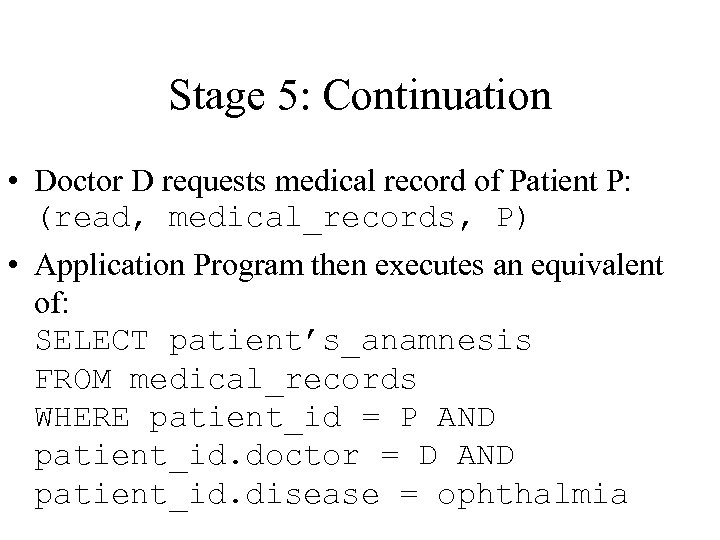 Stage 5: Continuation • Doctor D requests medical record of Patient P: (read, medical_records,