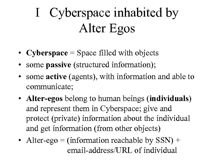 I Cyberspace inhabited by Alter Egos • Cyberspace = Space filled with objects •