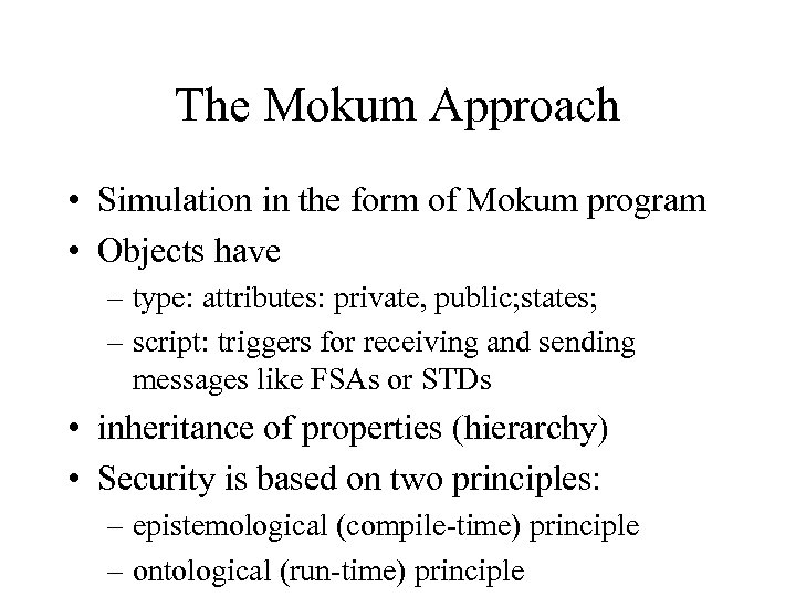 The Mokum Approach • Simulation in the form of Mokum program • Objects have