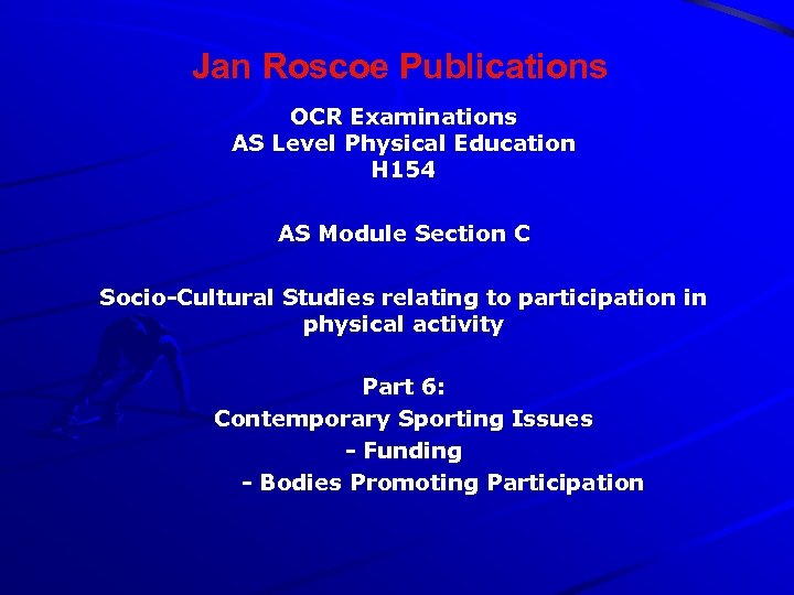 Jan Roscoe Publications OCR Examinations AS Level Physical Education H 154 AS Module Section