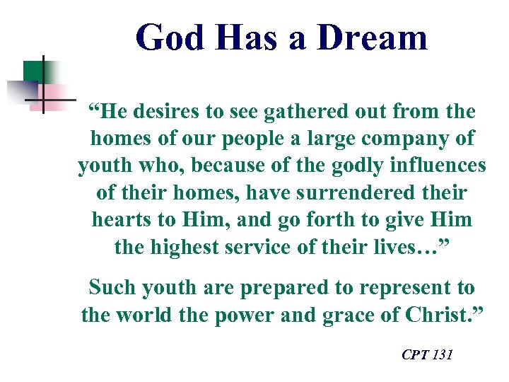 God Has a Dream “He desires to see gathered out from the homes of